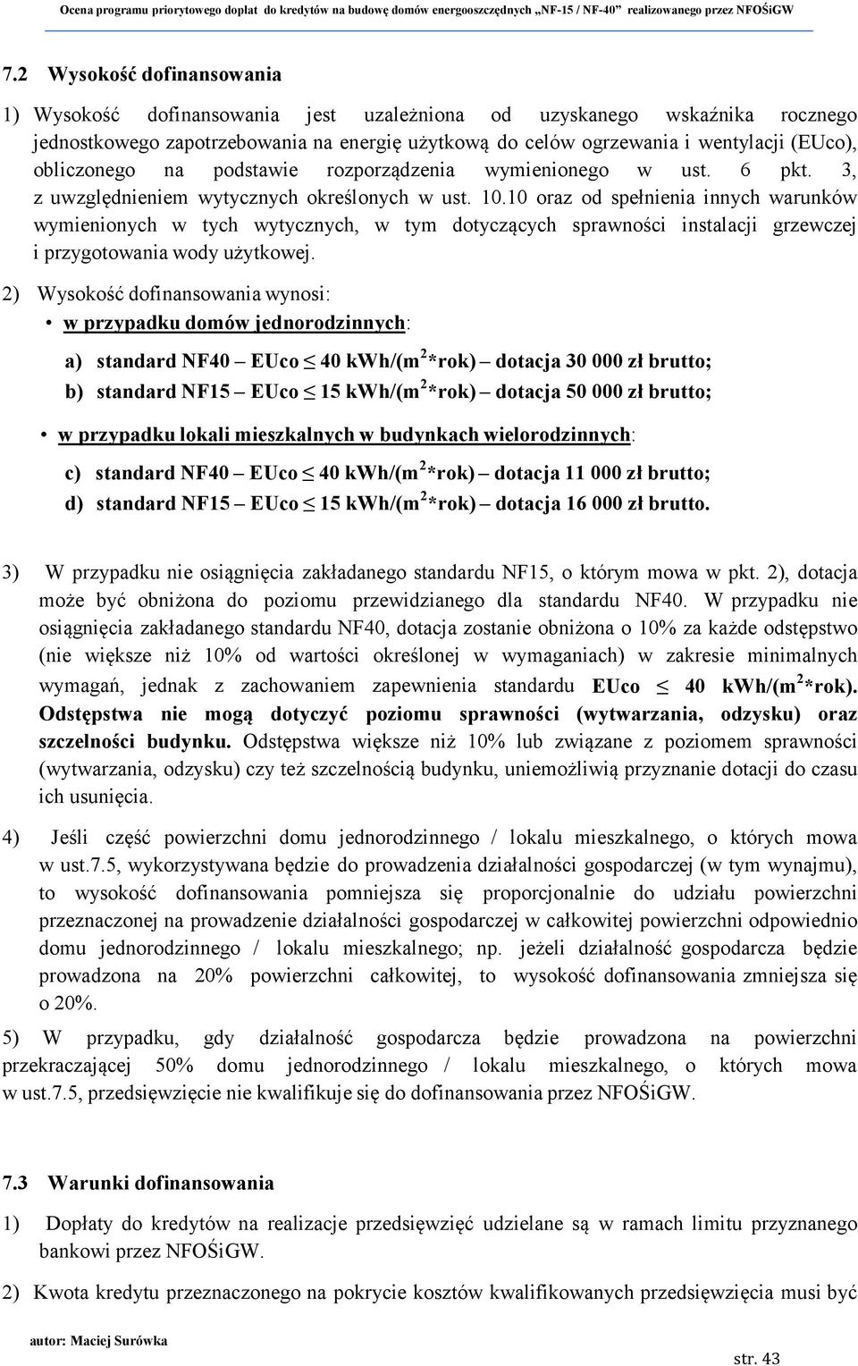 obliczonego na podstawie rozporządzenia wymienionego w ust. 6 pkt. 3, z uwzględnieniem wytycznych określonych w ust. 10.