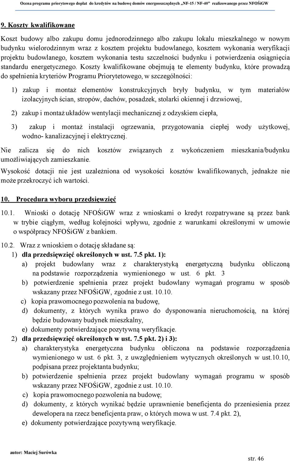 projektu budowlanego, kosztem wykonania testu szczelności budynku i potwierdzenia osiągnięcia standardu energetycznego.