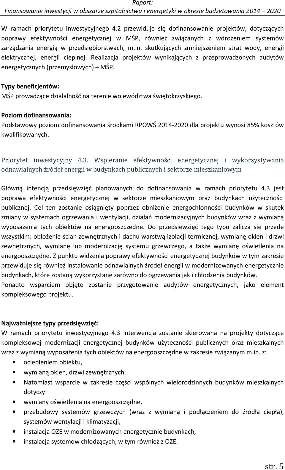 Realizacja projektów wynikających z przeprowadzonych audytów energetycznych (przemysłowych) MŚP. Typy beneficjentów: MŚP prowadzące działalność na terenie województwa świętokrzyskiego.