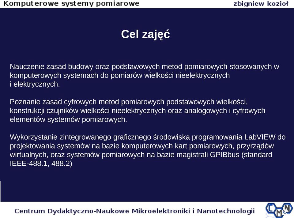 Poznanie zasad cyfrowych metod pomiarowych podstawowych wielkości, konstrukcji czujników wielkości nieelektrycznych oraz analogowych i cyfrowych