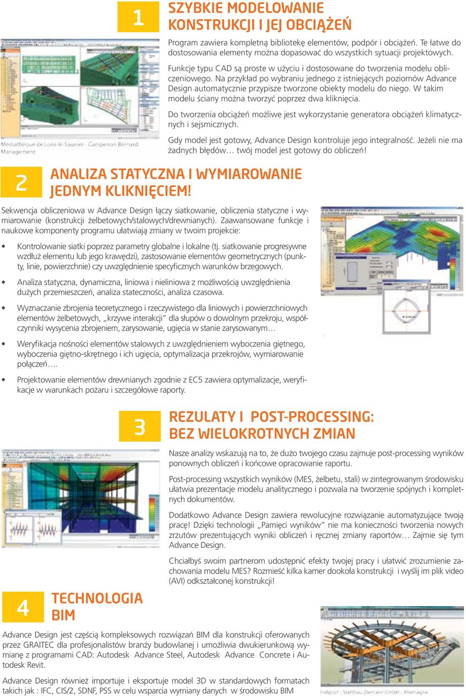 Na przykład po wybraniu jednego z istniejących poziomów Advance Design automatycznie przypisze tworzone obiekty modelu do niego. W takim modelu ściany można tworzyć poprzez dwa kliknięcia.