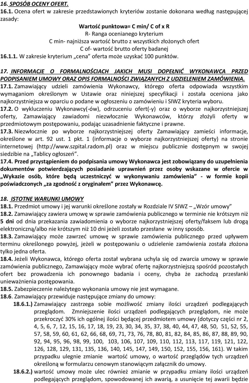INFORMACJE O FORMALNOŚCIACH JAKICH MUSI DOPEŁNIĆ WYKONAWCA PRZED PODPISANIEM UMOWY ORAZ OPIS FORMALNOŚCI ZWIĄZANYCH Z UDZIELENIEM ZAMÓWIENIA. 17