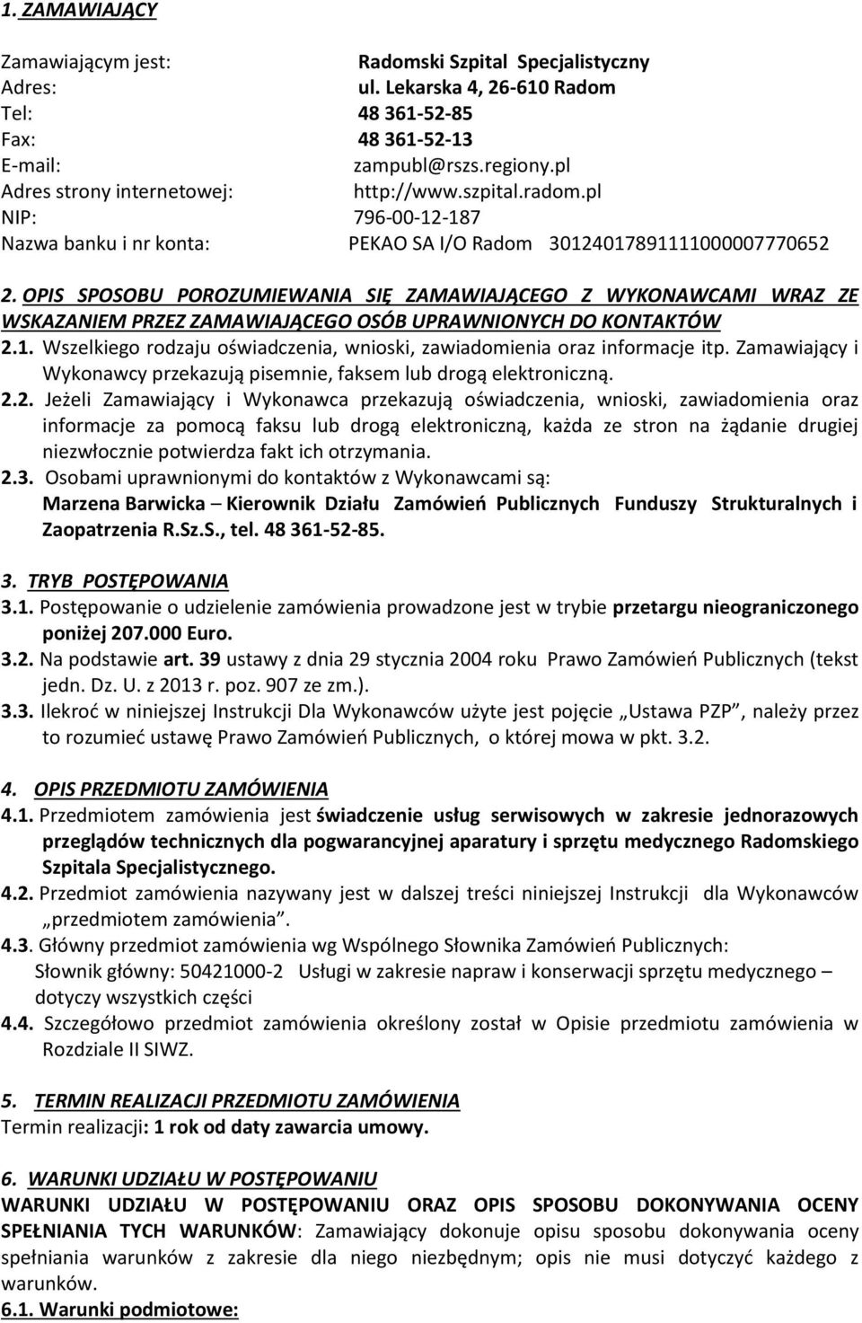 OPIS SPOSOBU POROZUMIEWANIA SIĘ ZAMAWIAJĄCEGO Z WYKONAWCAMI WRAZ ZE WSKAZANIEM PRZEZ ZAMAWIAJĄCEGO OSÓB UPRAWNIONYCH DO KONTAKTÓW 2.1.