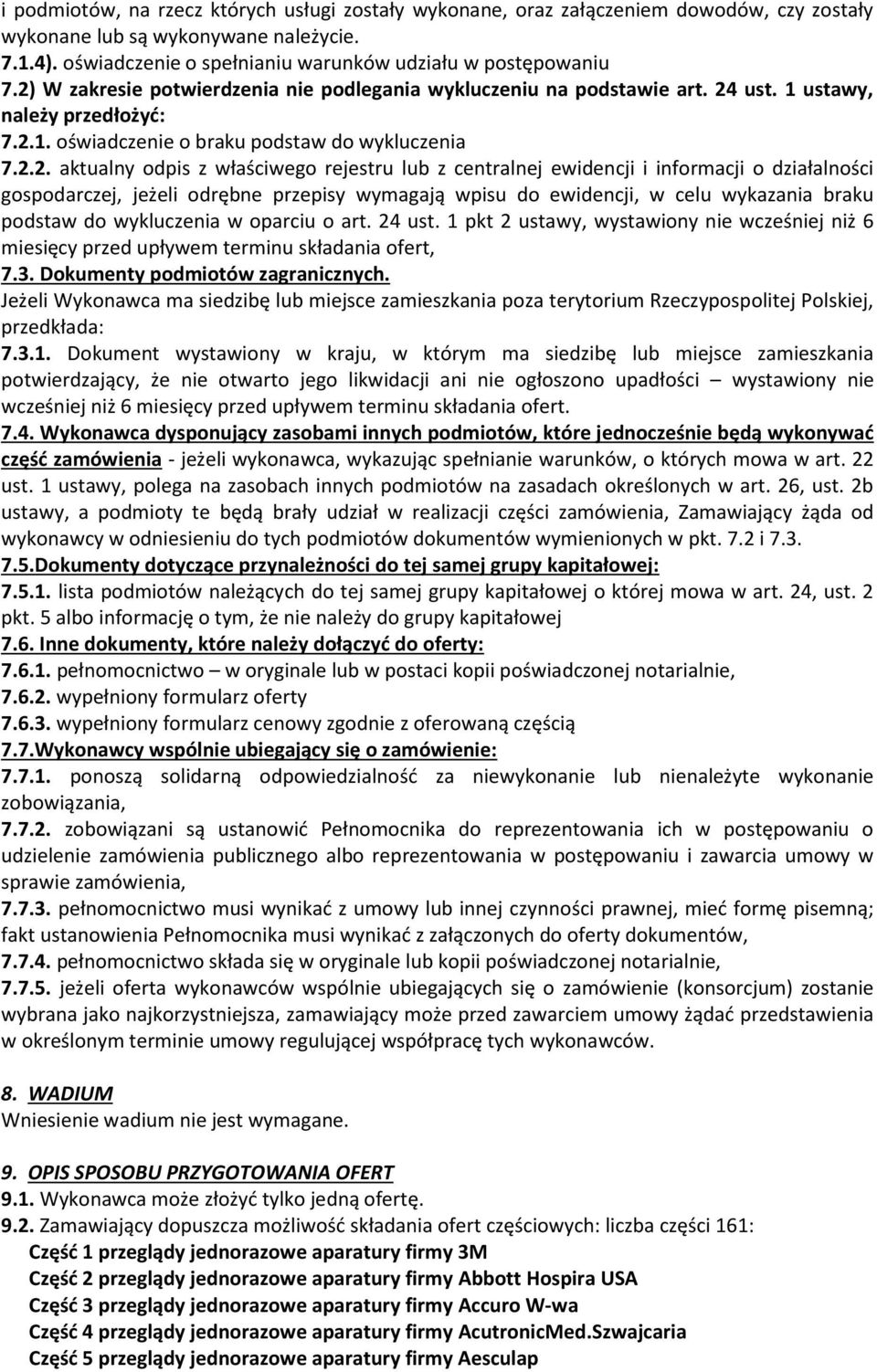 rejestru lub z centralnej ewidencji i informacji o działalności gospodarczej, jeżeli odrębne przepisy wymagają wpisu do ewidencji, w celu wykazania braku podstaw do wykluczenia w oparciu o art.