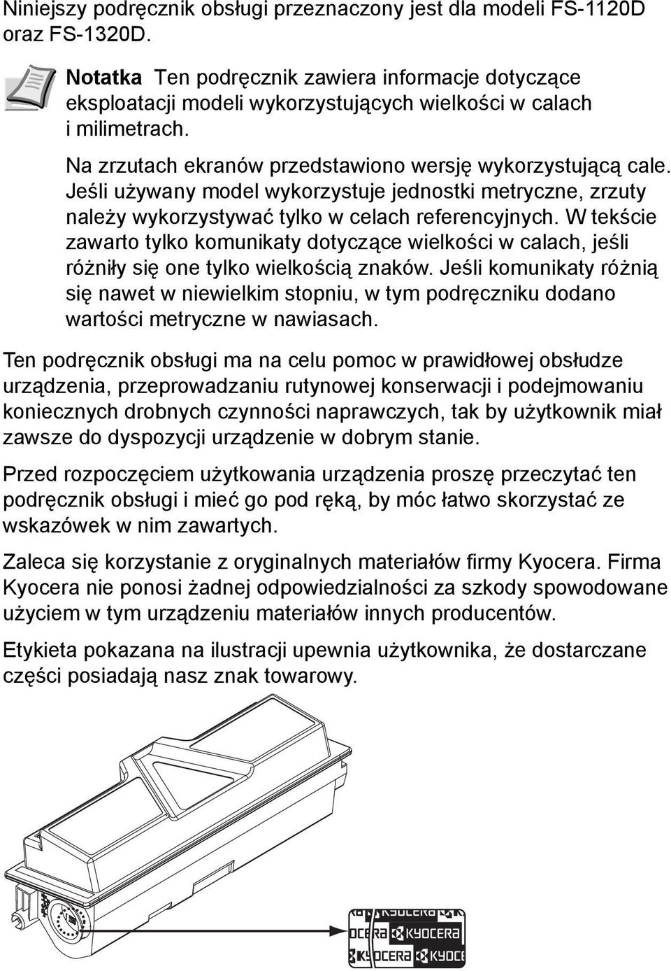 Jeśli używany model wykorzystuje jednostki metryczne, zrzuty należy wykorzystywać tylko w celach referencyjnych.