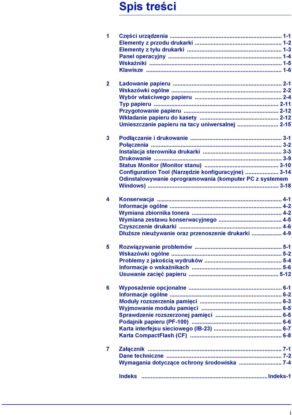 .. 2-15 3 Podłączanie i drukowanie... 3-1 Połączenia... 3-2 Instalacja sterownika drukarki... 3-3 Drukowanie... 3-9 Status Monitor (Monitor stanu)... 3-10 Configuration Tool (Narzędzie konfiguracyjne).