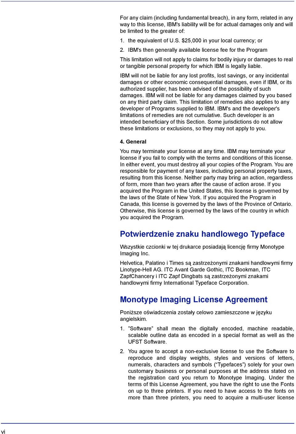 IBM's then generally available license fee for the Program This limitation will not apply to claims for bodily injury or damages to real or tangible personal property for which IBM is legally liable.