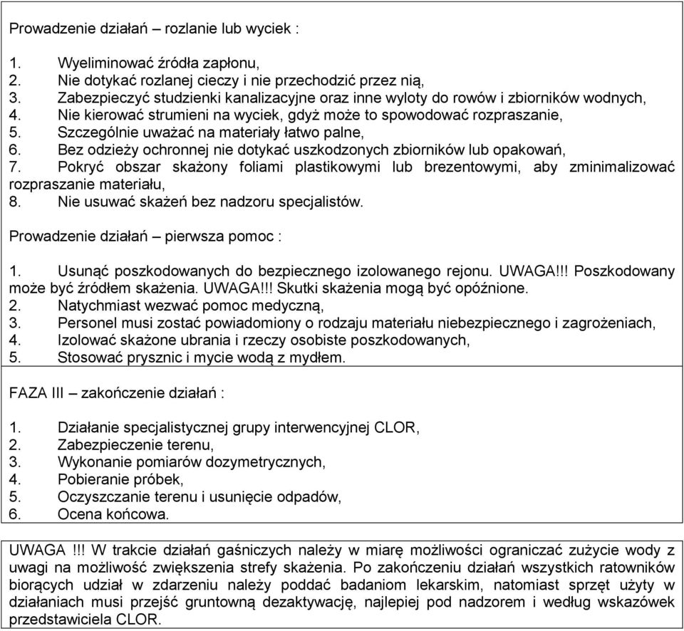 Szczególnie uważać na materiały łatwo palne, 6. Bez odzieży ochronnej nie dotykać uszkodzonych zbiorników lub opakowań, 7.