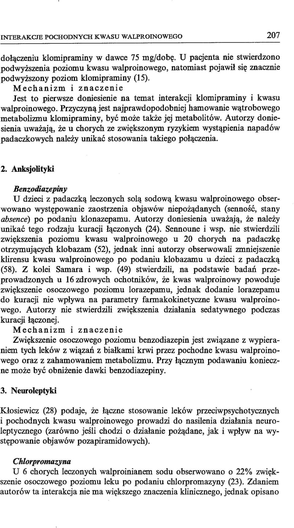 M echanizm i znaczenie Jest to pierwsze doniesienie na temat interakcji klomipraminy i kwasu walproinowego.