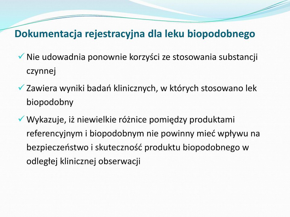 biopodobny Wykazuje, iż niewielkie różnice pomiędzy produktami referencyjnym i biopodobnym