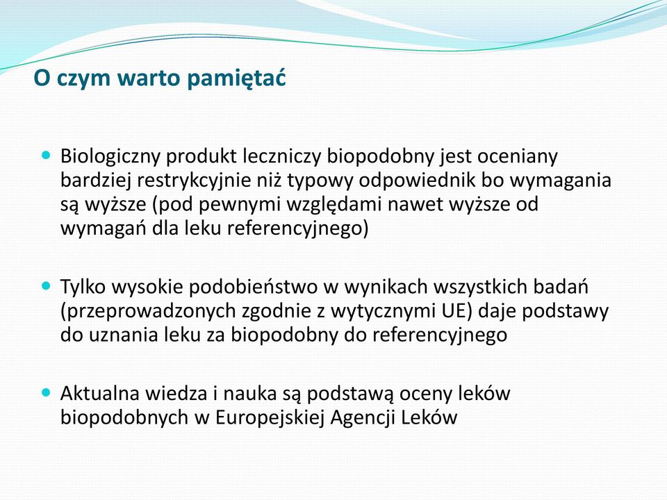 wysokie podobieństwo w wynikach wszystkich badań (przeprowadzonych zgodnie z wytycznymi UE) daje podstawy do uznania