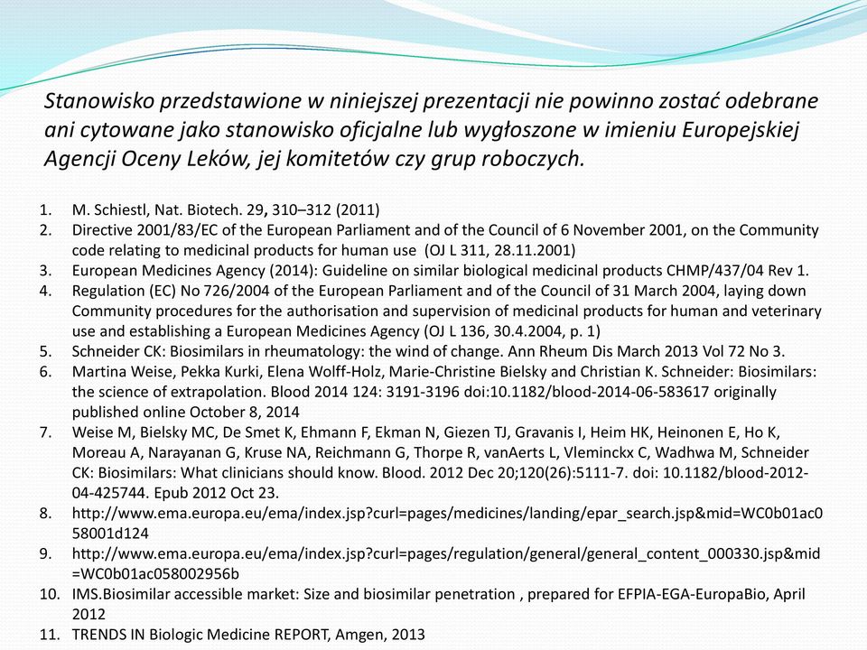 Directive 2001/83/EC of the European Parliament and of the Council of 6 November 2001, on the Community code relating to medicinal products for human use (OJ L 311, 28.11.2001) 3.