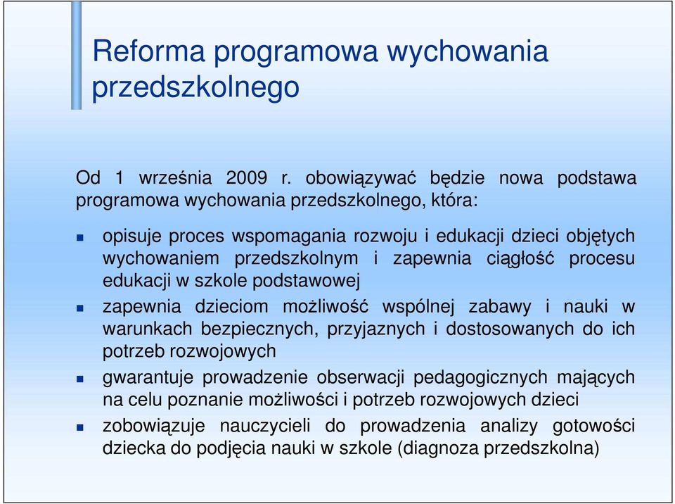 przedszkolnym i zapewnia ciągłość procesu edukacji w szkole podstawowej zapewnia dzieciom moŝliwość wspólnej zabawy i nauki w warunkach bezpiecznych, przyjaznych i