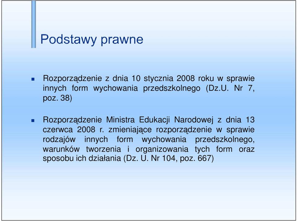 zmieniające rozporządzenie w sprawie rodzajów innych form wychowania przedszkolnego,