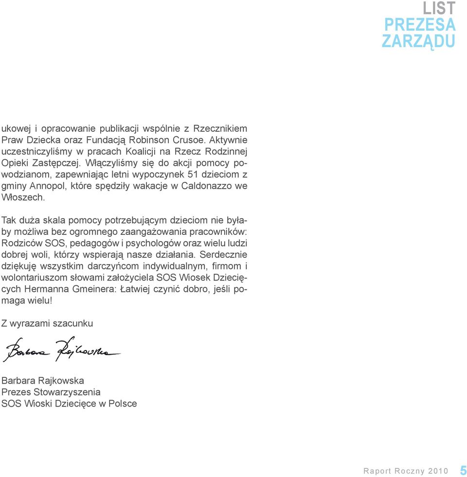 Włączyliśmy się do akcji pomocy powodzianom, zapewniając letni wypoczynek 51 dzieciom z gminy Annopol, które spędziły wakacje w Caldonazzo we Włoszech.