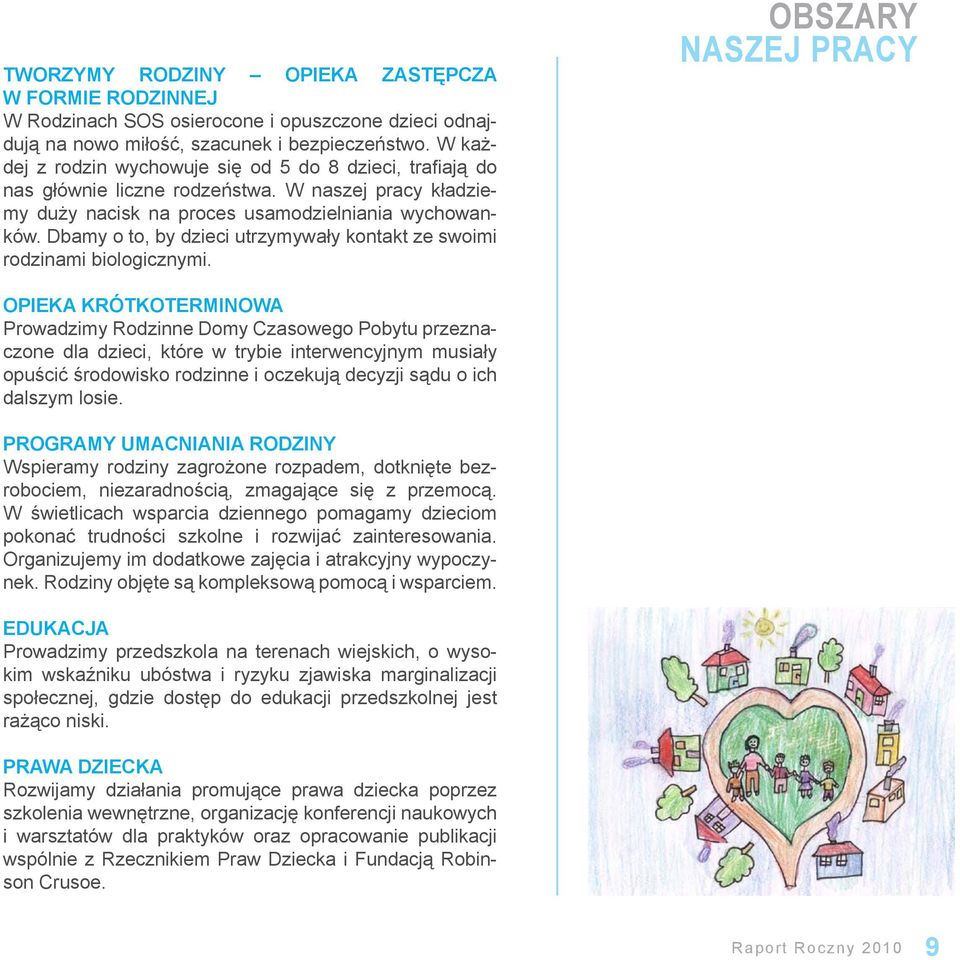 Dbamy o to, by dzieci utrzymywały kontakt ze swoimi rodzinami biologicznymi.