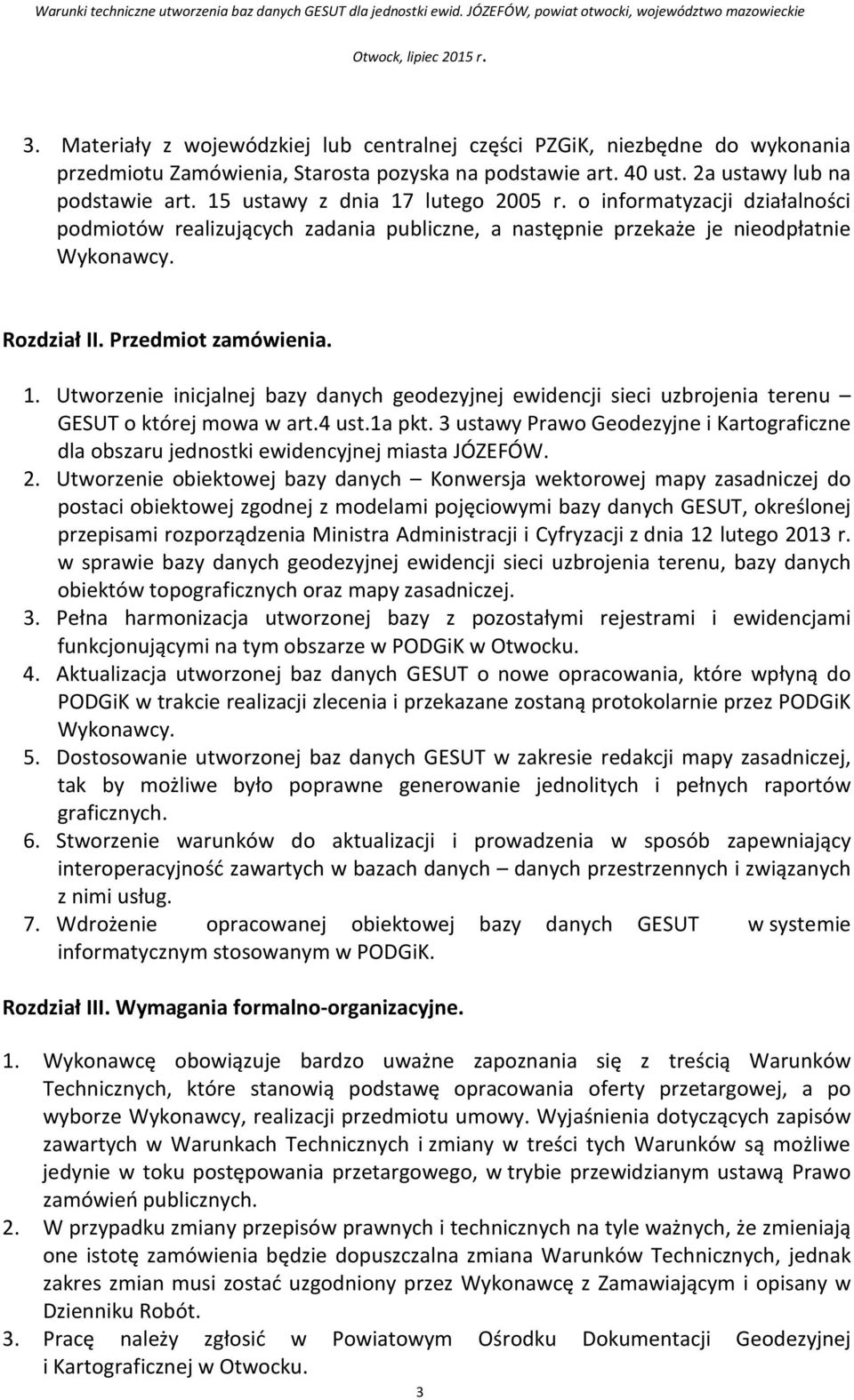 4 ust.1a pkt. 3 ustawy Prawo Geodezyjne i Kartograficzne dla obszaru jednostki ewidencyjnej miasta JÓZEFÓW. 2.