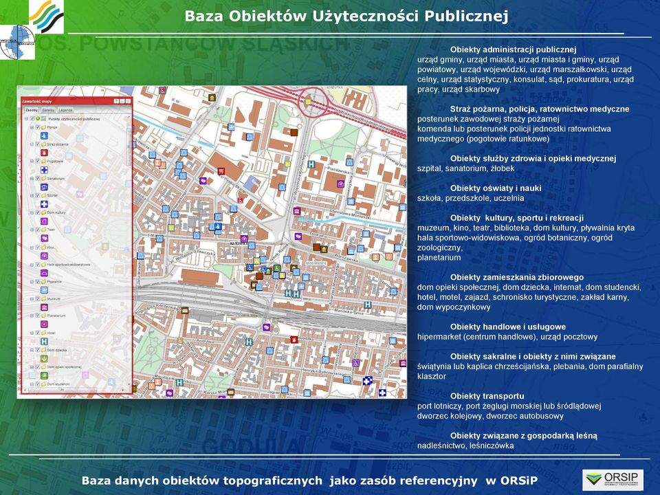 ratownictwa medycznego (pogotowie ratunkowe) Obiekty służby zdrowia i opieki medycznej szpital, sanatorium, żłobek Obiekty oświaty i nauki szkoła, przedszkole, uczelnia Obiekty kultury, sportu i