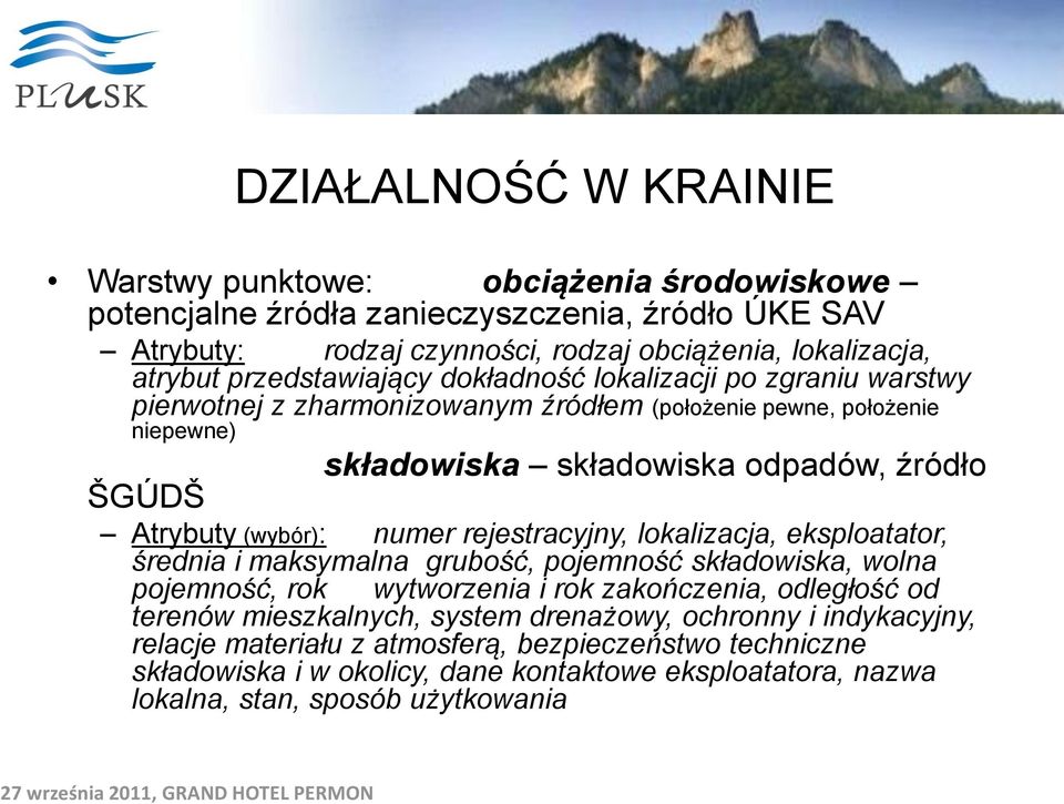 (wybór): numer rejestracyjny, lokalizacja, eksploatator, średnia i maksymalna grubość, pojemność składowiska, wolna pojemność, rok wytworzenia i rok zakończenia, odległość od terenów