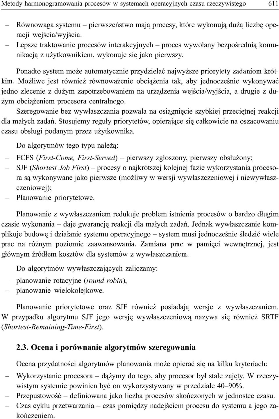 Ponadto system mo e automatycznie przydzielaæ najwy sze priorytety zadaniom krótkim.