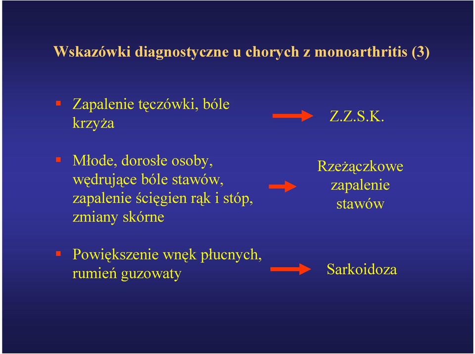 zapalenie ścięgien rąk i stóp, zmiany skórne Powiększenie wnęk