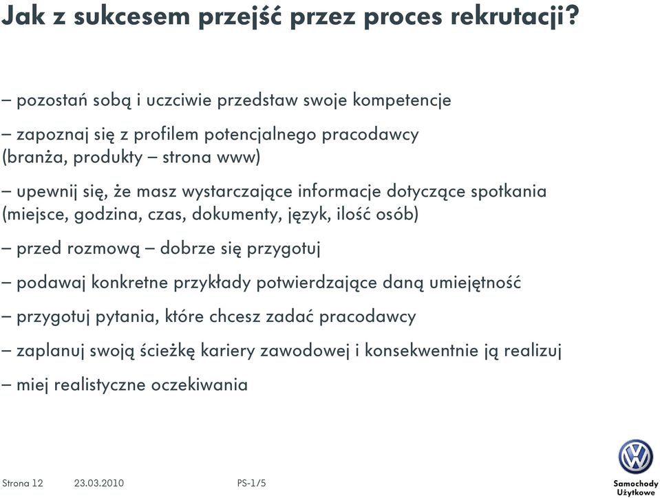 upewnij się, że masz wystarczające informacje dotyczące spotkania (miejsce, godzina, czas, dokumenty, język, ilość osób) przed rozmową