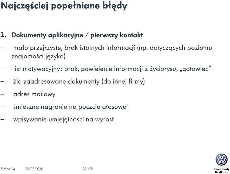 dotyczących poziomu znajomości języka) list motywacyjny: brak, powielenie informacji z