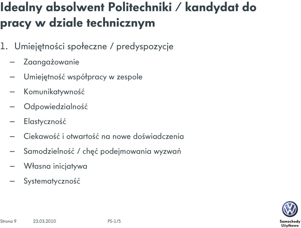 zespole Komunikatywność Odpowiedzialność Elastyczność Ciekawość i otwartość na nowe