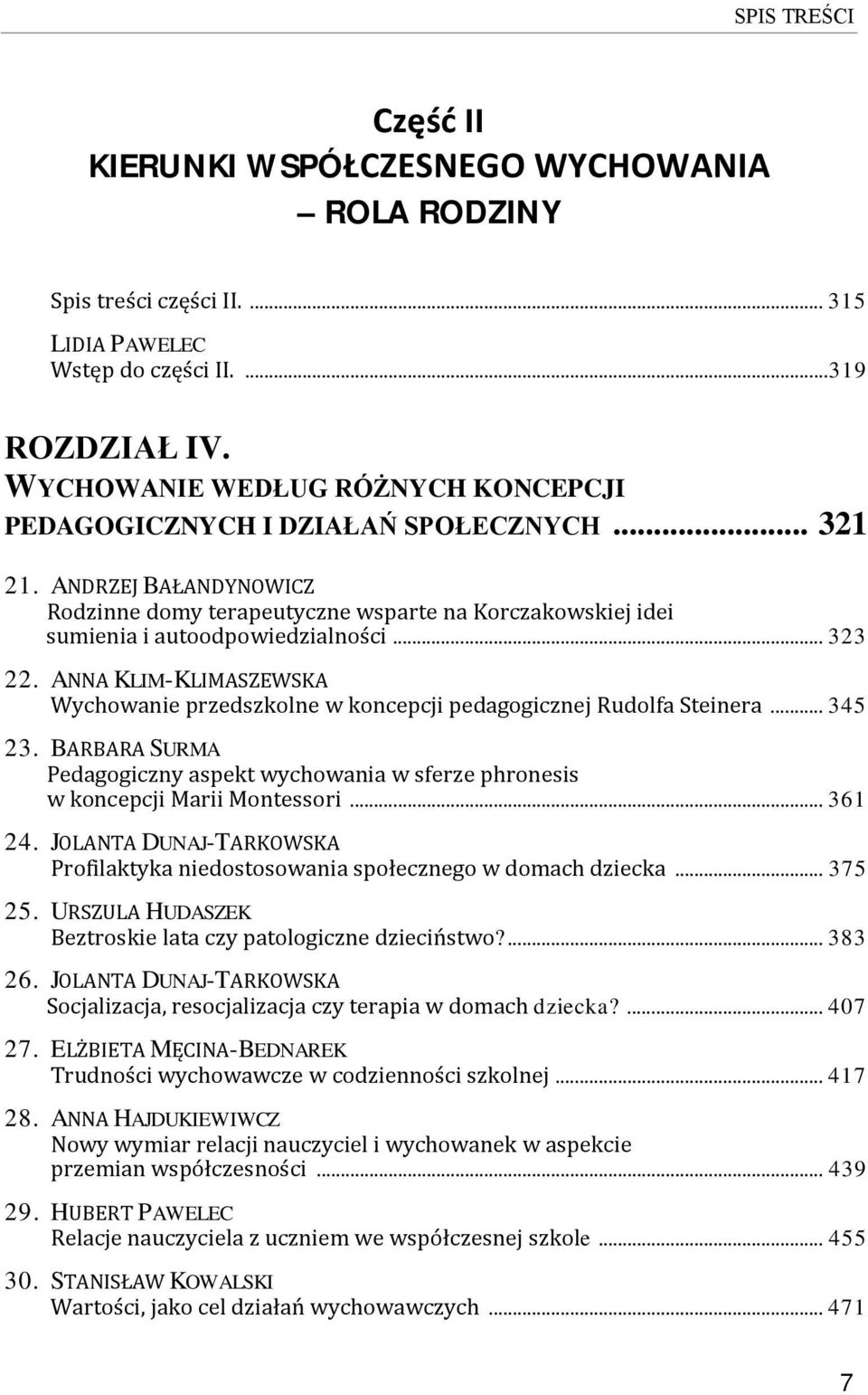 .. 323 22. ANNA KLIM-KLIMASZEWSKA Wychowanie przedszkolne w koncepcji pedagogicznej Rudolfa Steinera... 345 23.