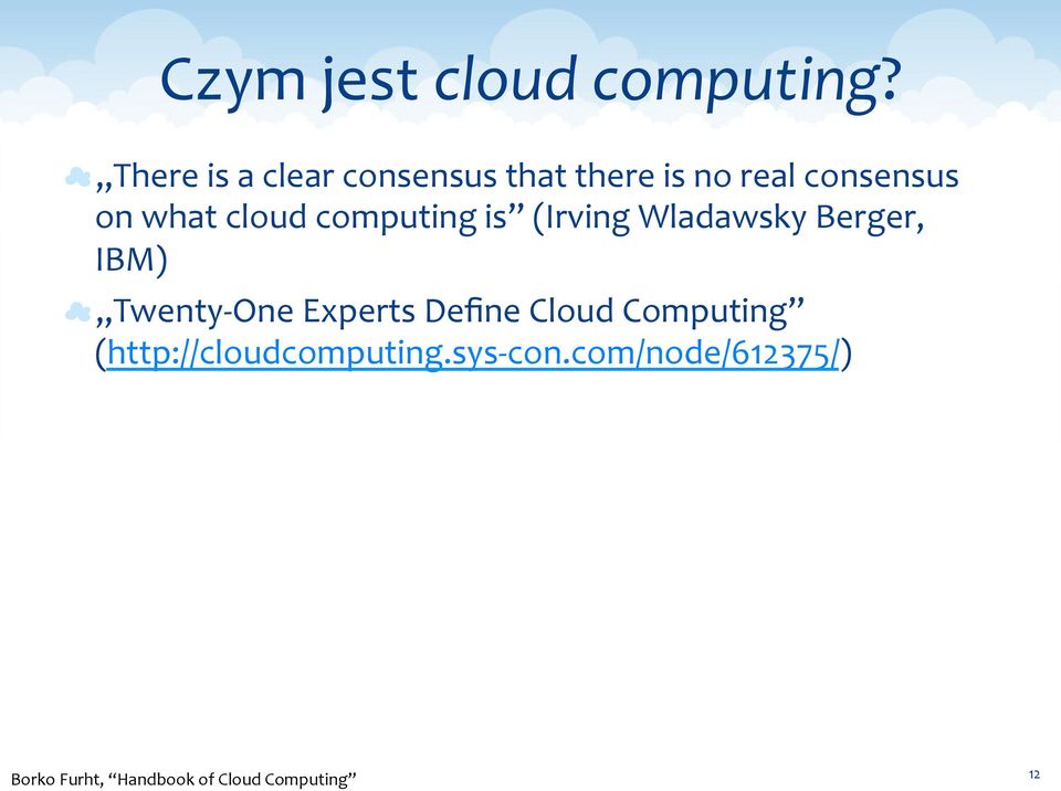 cloud computing is (Irving Wladawsky Berger, IBM) Twenty- One Experts