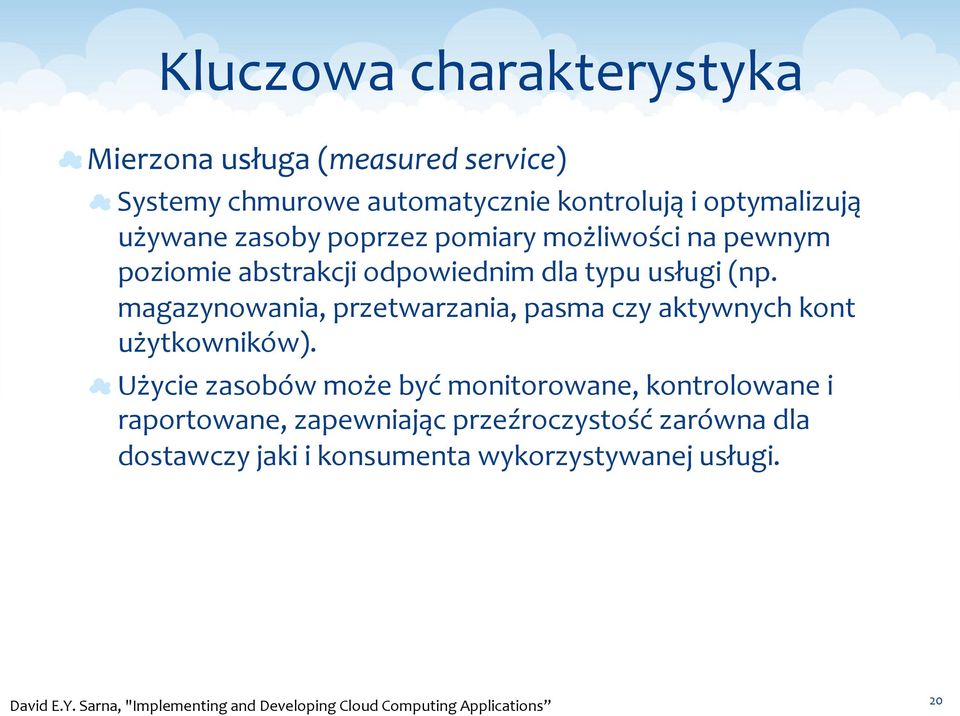 magazynowania, przetwarzania, pasma czy aktywnych kont użytkowników).