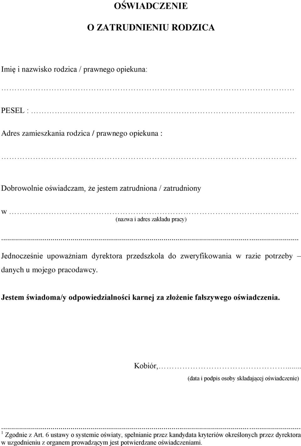 .. Jednocześnie upoważniam dyrektora przedszkola do zweryfikowania w razie potrzeby danych u mojego pracodawcy. Kobiór,.