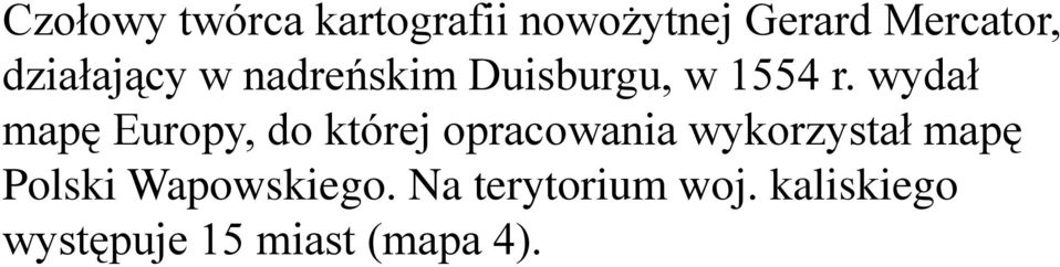 wydał mapę Europy, do której opracowania wykorzystał mapę