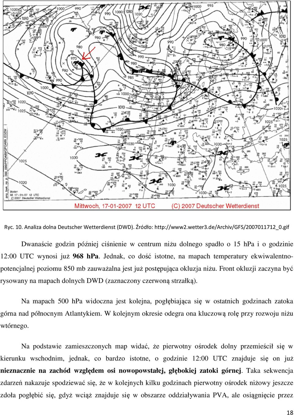 Jednak, co dość istotne, na mapach temperatury ekwiwalentnopotencjalnej poziomu 850 mb zauważalna jest już postępująca okluzja niżu.