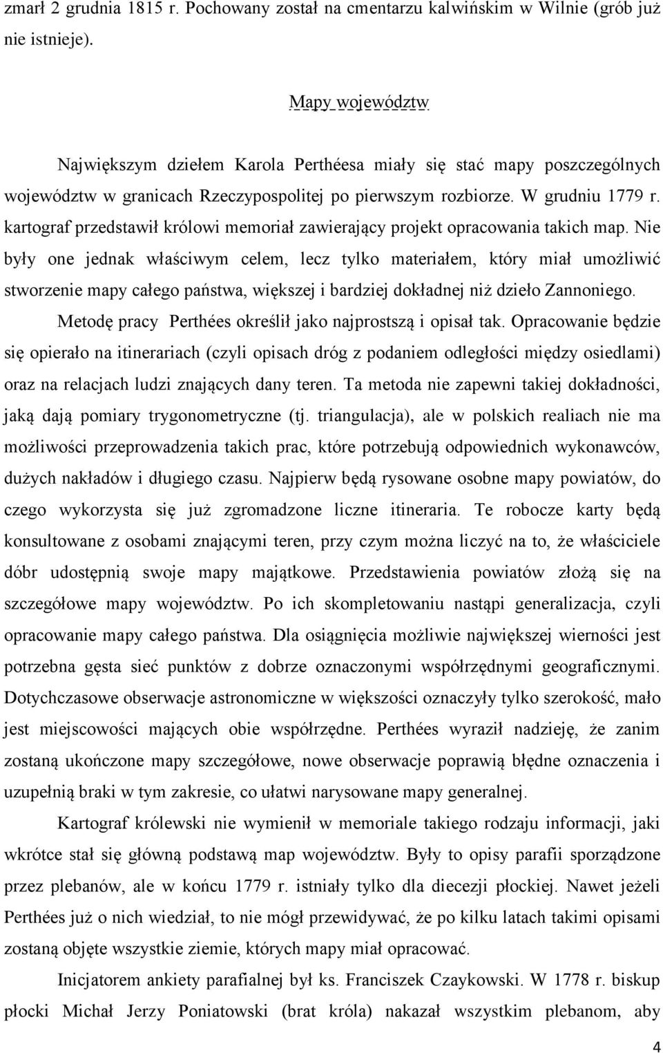 kartograf przedstawił królowi memoriał zawierający projekt opracowania takich map.