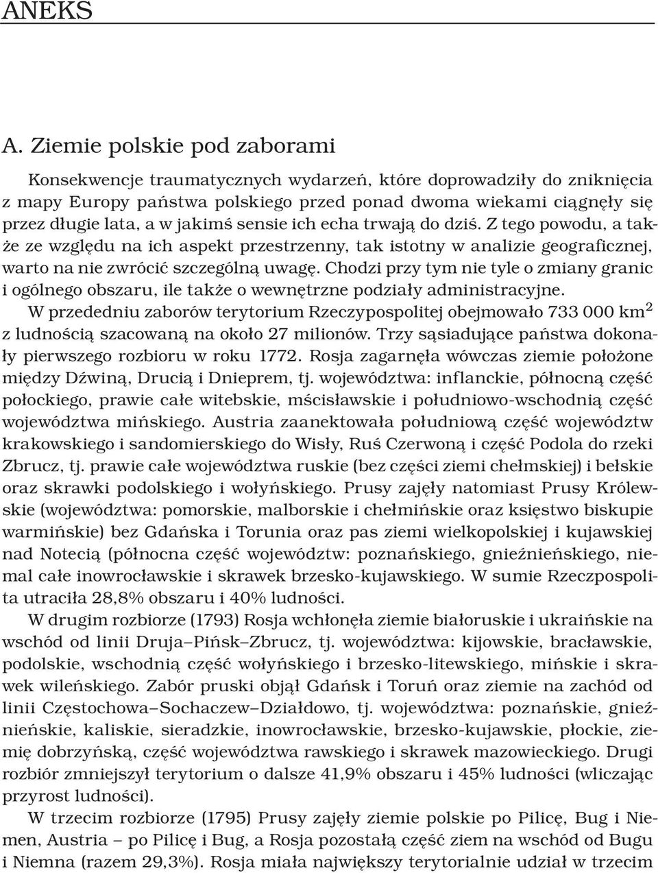 sensie ich echa trwają do dziś. Z tego powodu, a także ze względu na ich aspekt przestrzenny, tak istotny w analizie geograficznej, warto na nie zwrócić szczególną uwagę.