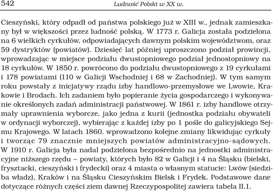 Dziesięć lat później uproszczono podział prowincji, wprowadzając w miejsce podziału dwustopniowego podział jednostopniowy na 18 cyrkułów. W 1850 r.