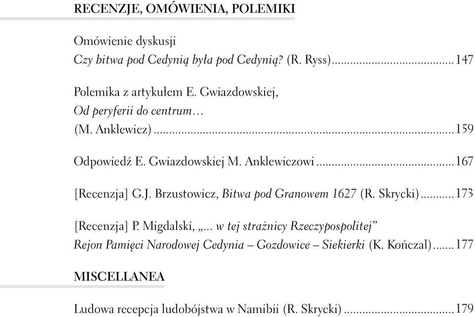 Brzustowicz, Bitwa pod Granowem 1627 (R. Skrycki)... 173 [Recenzja] P. Migdalski,.