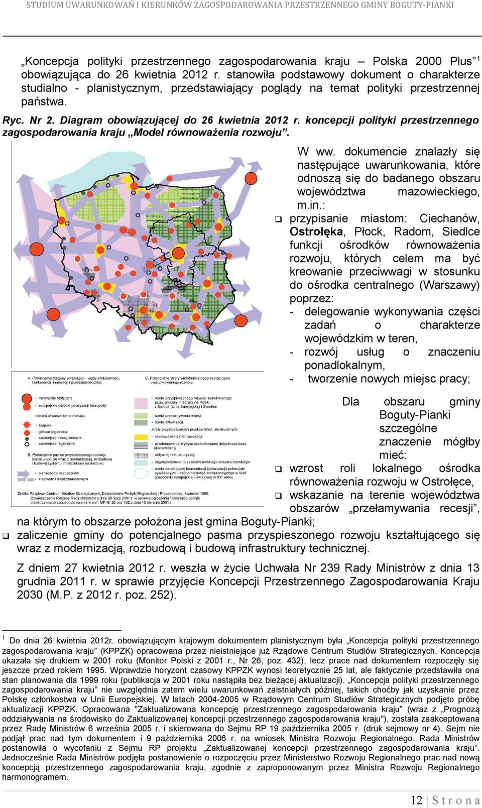 koncepcji polityki przestrzennego zagospodarowania kraju Model równoważenia rozwoju. W ww.