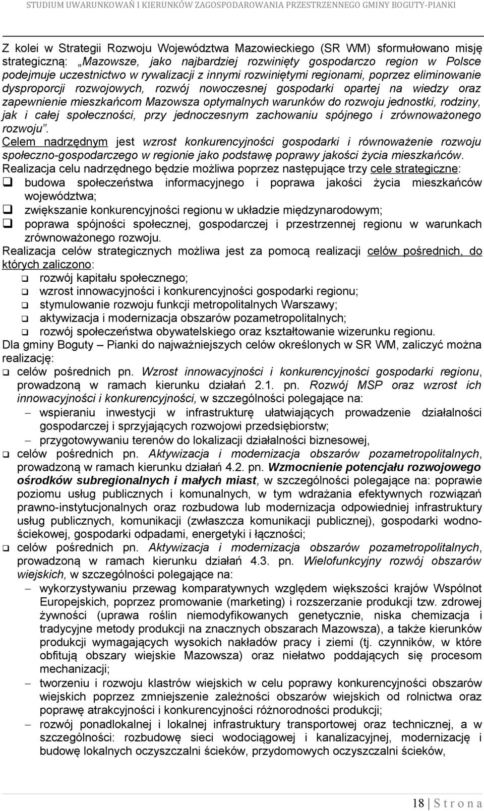 jednostki, rodziny, jak i całej społeczności, przy jednoczesnym zachowaniu spójnego i zrównoważonego rozwoju.