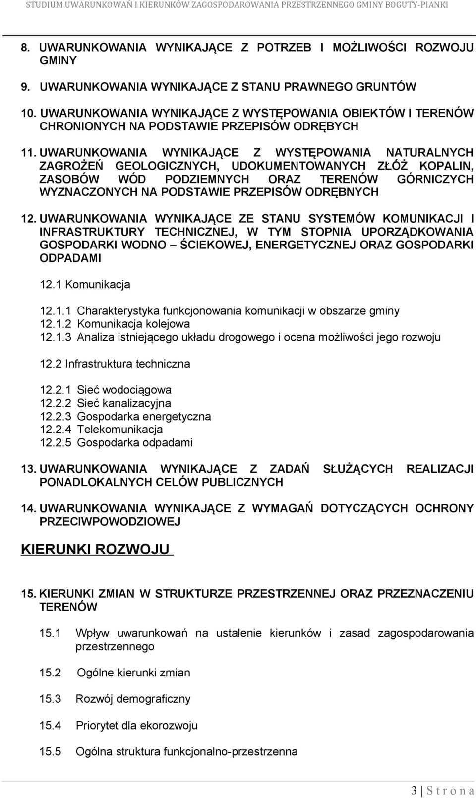 UWARUNKOWANIA WYNIKAJĄCE Z WYSTĘPOWANIA NATURALNYCH ZAGROŻEŃ GEOLOGICZNYCH, UDOKUMENTOWANYCH ZŁÓŻ KOPALIN, ZASOBÓW WÓD PODZIEMNYCH ORAZ TERENÓW GÓRNICZYCH WYZNACZONYCH NA PODSTAWIE PRZEPISÓW