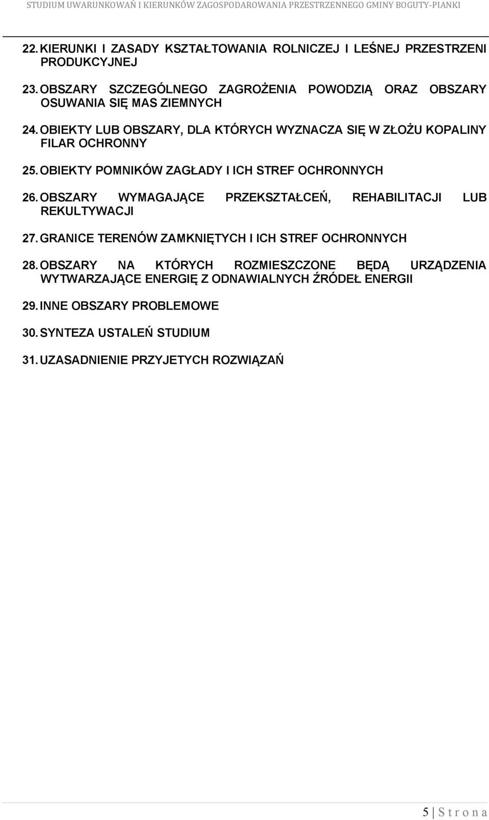 OBIEKTY LUB OBSZARY, DLA KTÓRYCH WYZNACZA SIĘ W ZŁOŻU KOPALINY FILAR OCHRONNY 25. OBIEKTY POMNIKÓW ZAGŁADY I ICH STREF OCHRONNYCH 26.