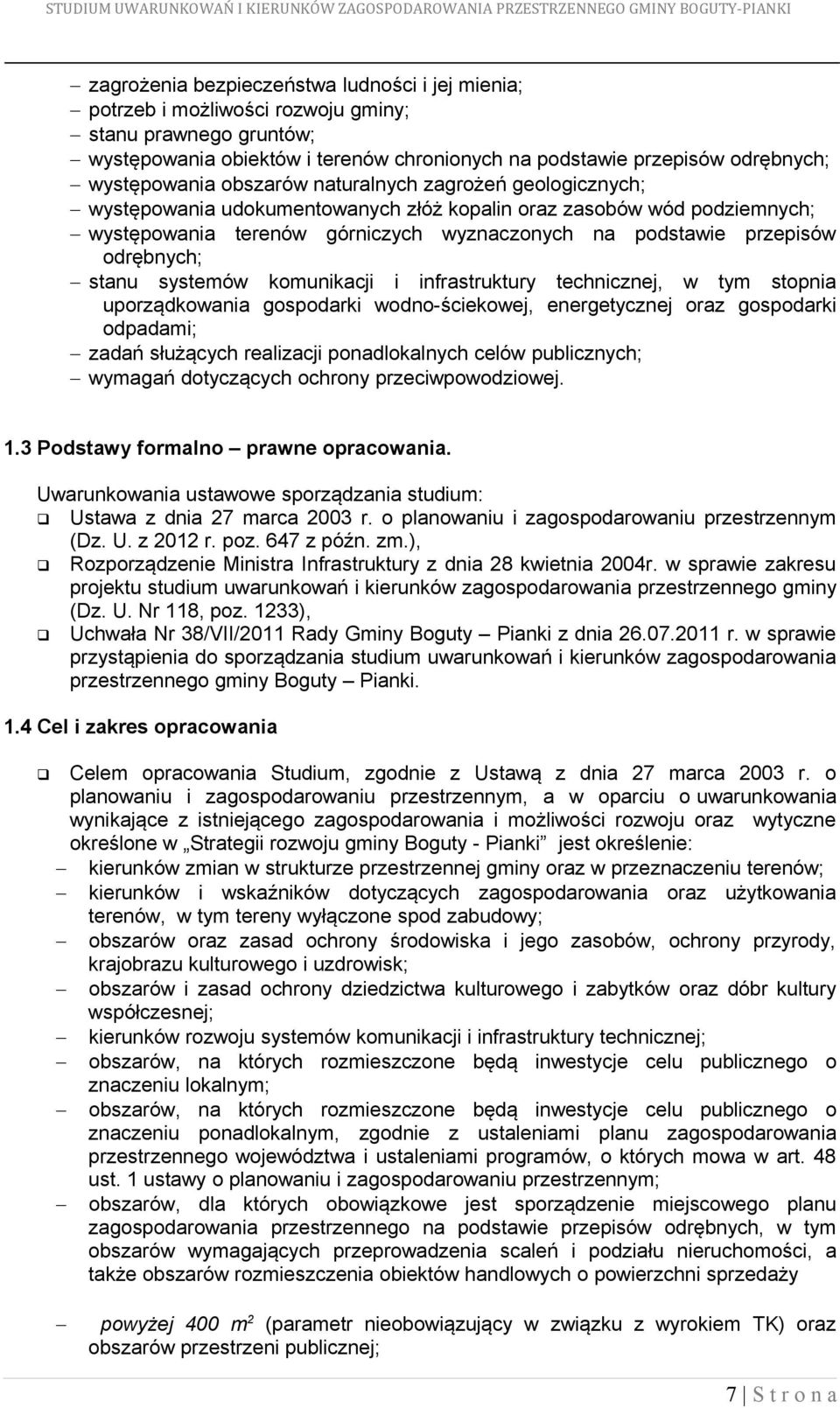 stanu systemów komunikacji i infrastruktury technicznej, w tym stopnia uporządkowania gospodarki wodno-ściekowej, energetycznej oraz gospodarki odpadami; zadań służących realizacji ponadlokalnych