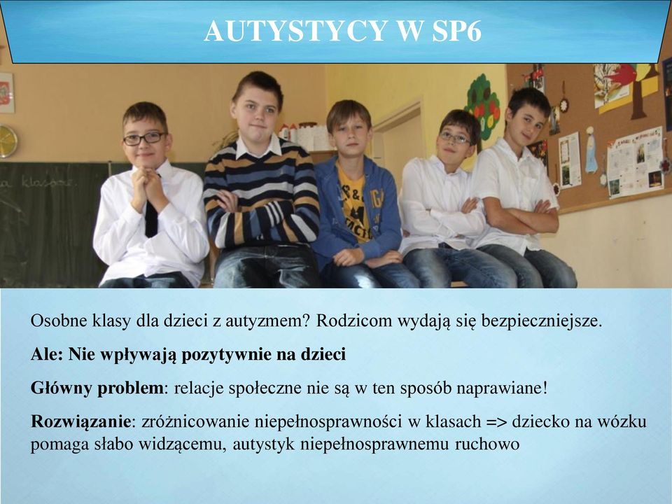 Ale: Nie wpływają pozytywnie na dzieci Główny problem: relacje społeczne nie są w