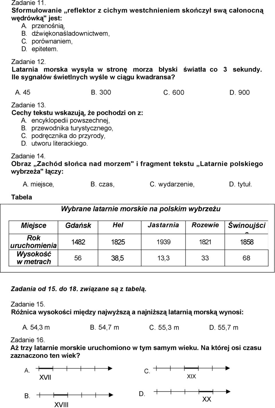 encyklopedii powszechnej, B. przewodnika turystycznego, C. podręcznika do przyrody, D. utworu literackiego. Zadanie 14.