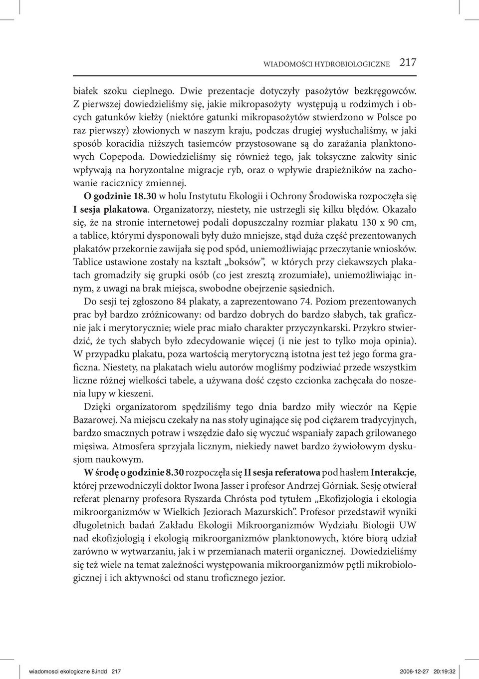 podczas drugiej wysłuchaliśmy, w jaki sposób koracidia niższych tasiemców przystosowane są do zarażania planktonowych Copepoda.