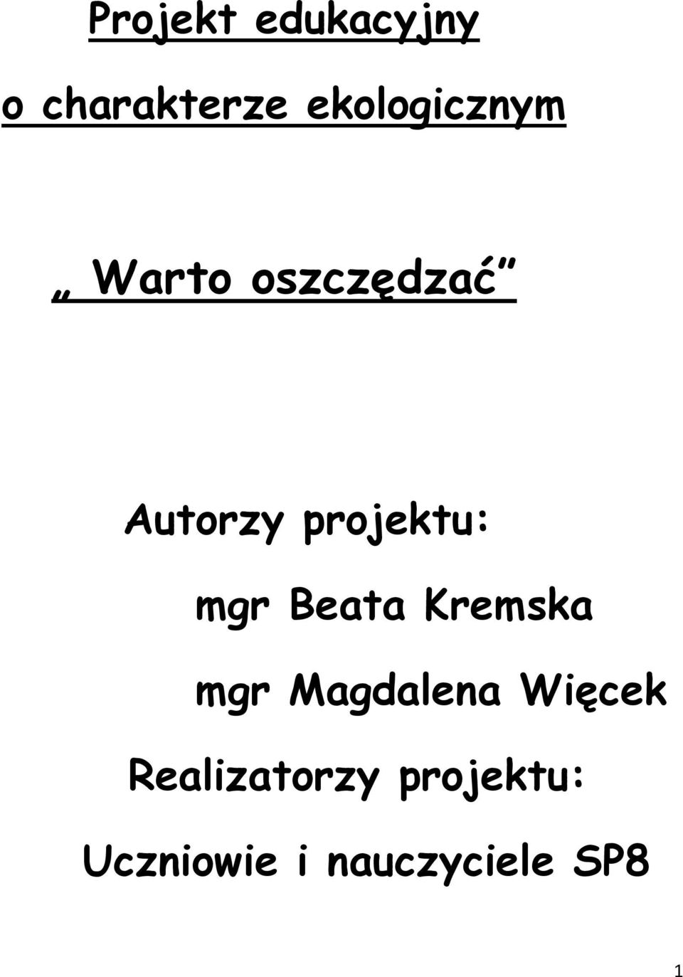 projektu: mgr Beata Kremska mgr Magdalena