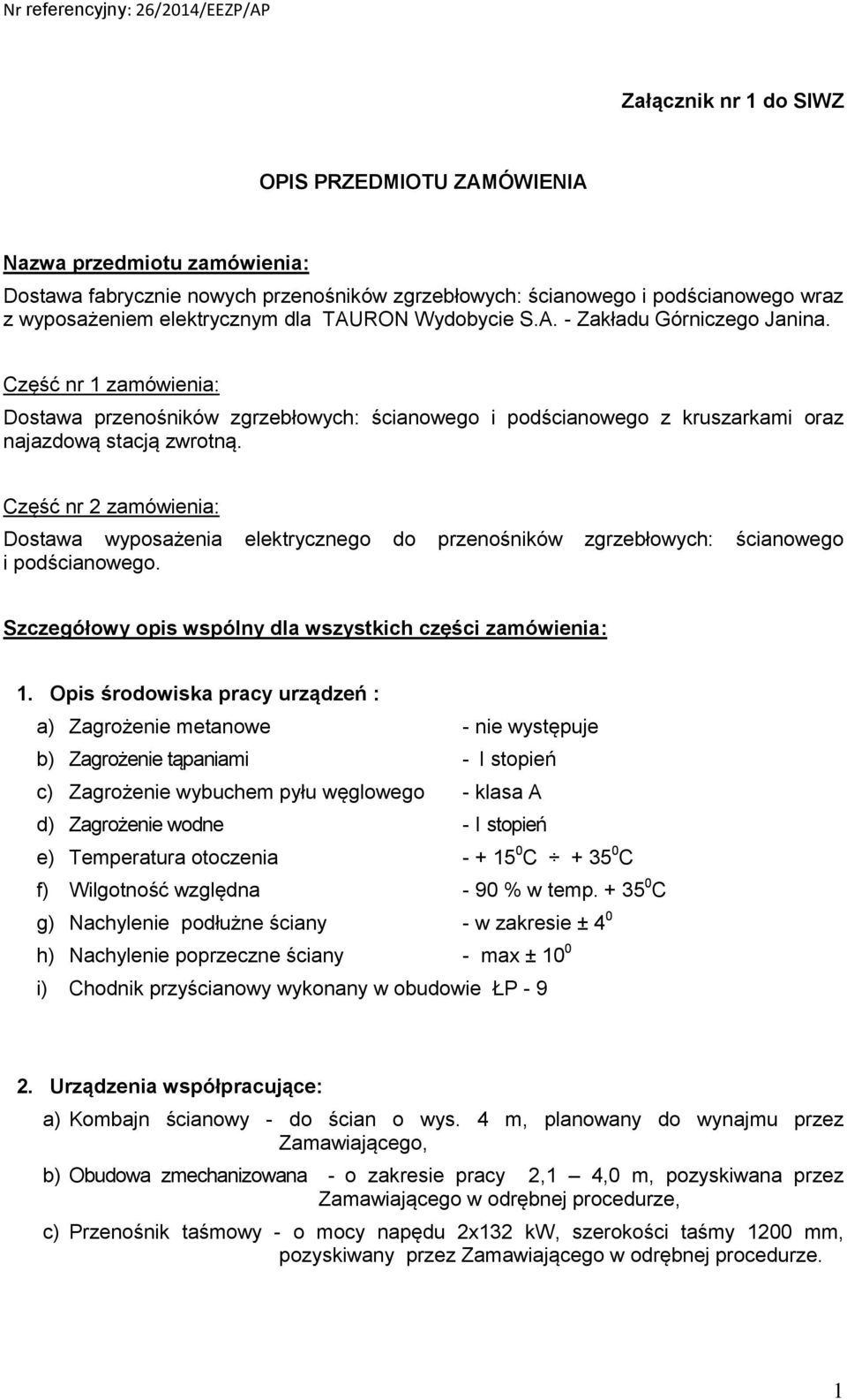 Część nr 2 zamówienia: Dostawa wyposażenia elektrycznego do przenośników zgrzebłowych: ścianowego i podścianowego. Szczegółowy opis wspólny dla wszystkich części zamówienia: 1.