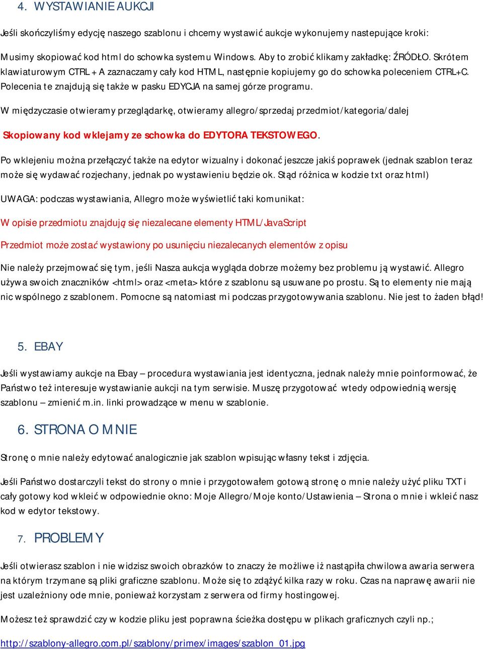 Polecenia te znajdują się także w pasku EDYCJA na samej górze programu.