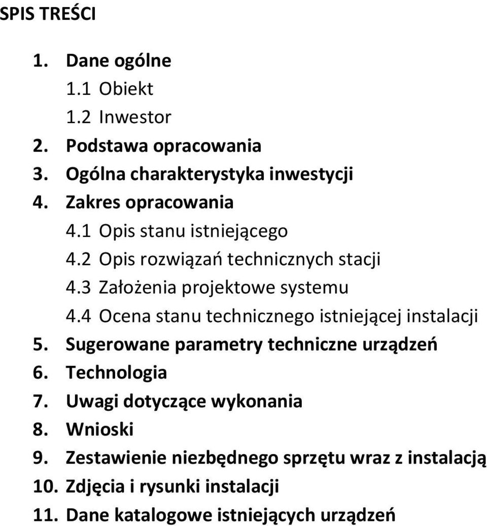 4 Ocena stanu technicznego istniejącej instalacji 5. Sugerowane parametry techniczne urządzeń 6. Technologia 7.